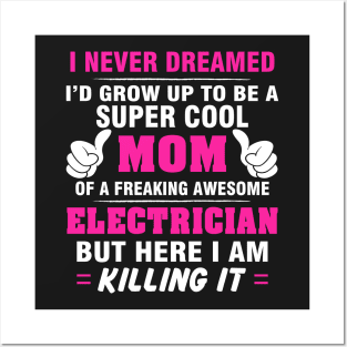 ELECTRICIAN Mom  – Super Cool Mom Of Freaking Awesome ELECTRICIAN Posters and Art